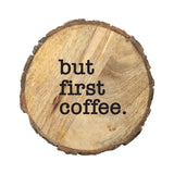 CounterArt/Highland Home/Thirstystone/CoasterStone - "First Coffee" Single Mango Wood Bark Edged Coasters