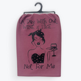 Kitchen Towel - A Day Without WIne Is Not For Me