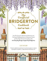 Unofficial Bridgerton Cookbook by Lex Taylor