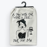 Kitchen Towel - A Day Without WIne Is Not For Me