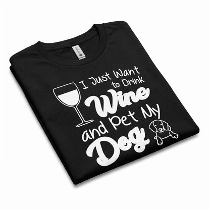 I Just Want to Drink Wine and Pet My Dog® Unisex T-Shirt – Black